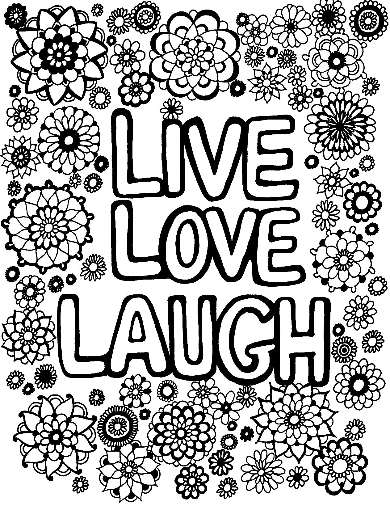 A coloring page featuring the uplifting phrase 'LIVE LOVE LAUGH' surrounded by a diverse array of mandala-style flowers and geometric floral patterns. The whimsical assortment of blooms, varying in sizes and shapes, represents the joy and beauty found in life. The flowers seem to dance around the words, by infusing the image with a sense of vitality and happiness. This image invites individuals to color in the warmth and positivity the words convey. Free coloring page :: YouColor
